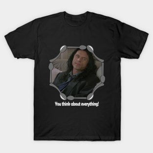 The Room "You think about everything!" T-Shirt